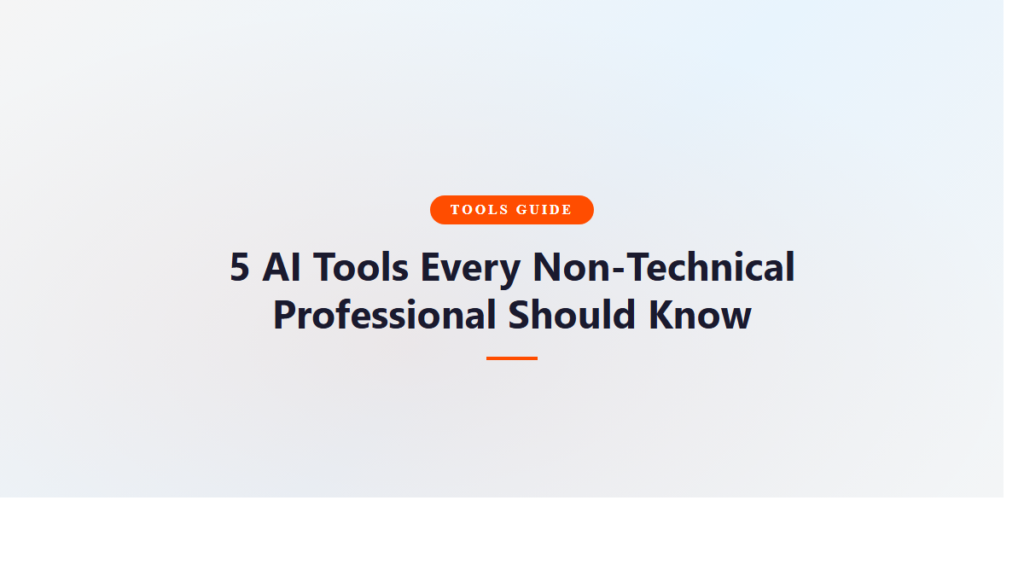 Article header: 5 AI Tools Every Non-Technical Professional Should Know